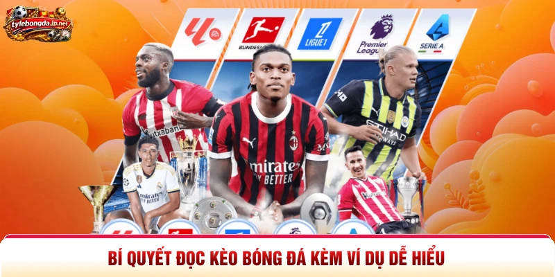 Bí quyết đọc kèo bóng đá kèm ví dụ dễ hiểu