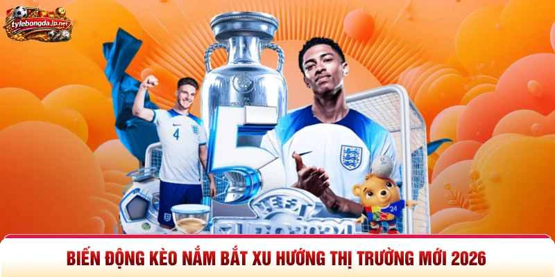 Biến Động Kèo Nắm Bắt Xu Hướng Thị Trường Mới 2026
