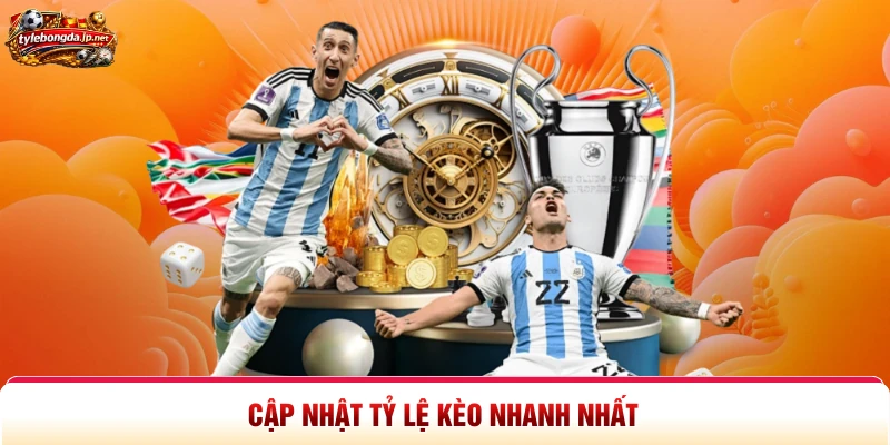 Cập nhật tỷ lệ kèo nhanh nhất