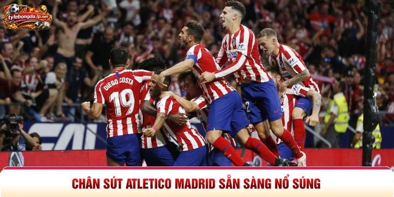 Chân sút Atletico Madrid sẵn sàng nổ súng