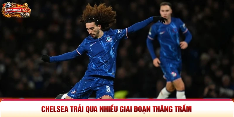 Chelsea trải qua nhiều giai đoạn thăng trầm