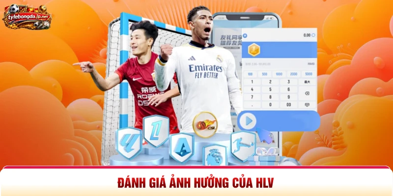 Đánh giá ảnh hưởng của HLV