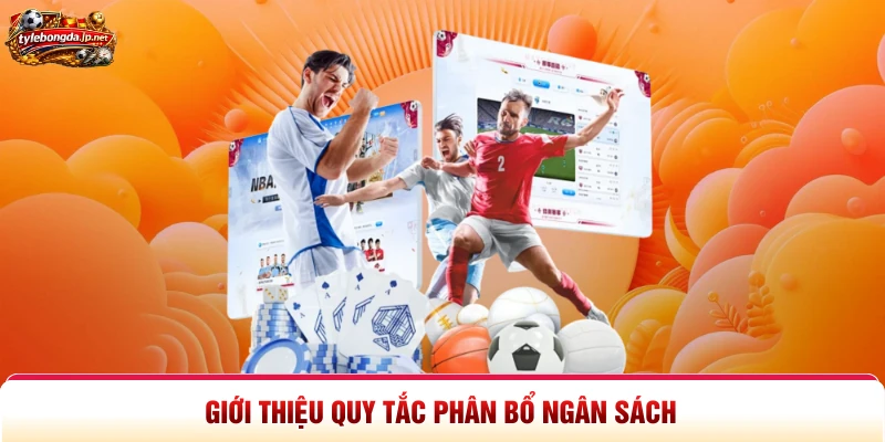 Giới thiệu quy tắc phân bổ ngân sách