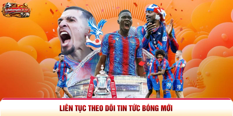 Liên tục theo dõi tin tức bóng mới