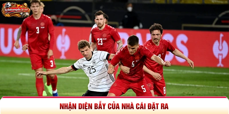 Nhận diện bẫy của nhà cái đặt ra