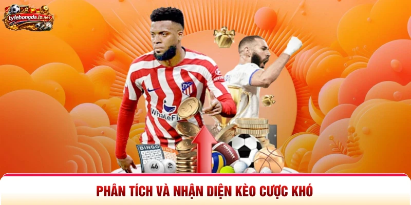 Phân tích và nhận diện kèo cược khó