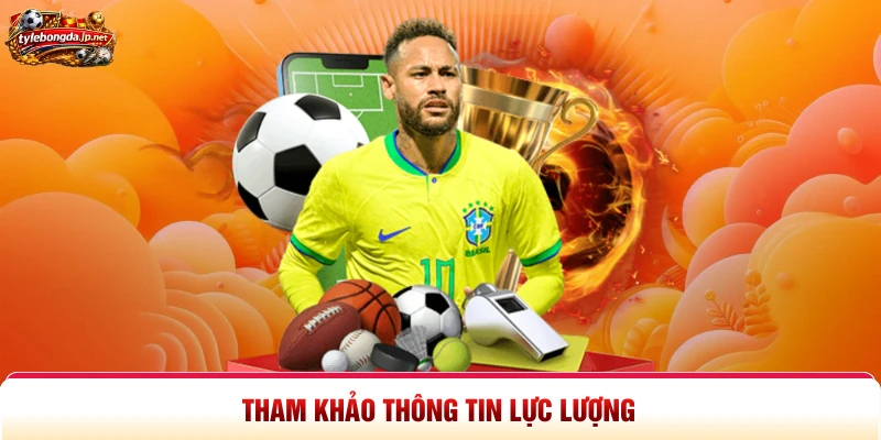 Tham khảo thông tin lực lượng
