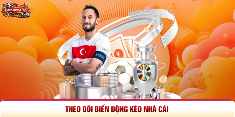 Theo dõi biến động kèo nhà cái