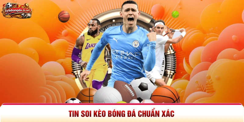 Tin soi kèo bóng đá chuẩn xác