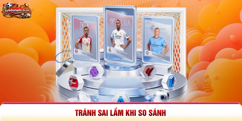 Tránh sai lầm khi so sánh