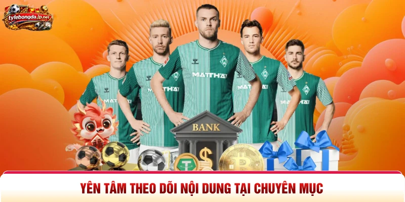Yên tâm theo dõi nội dung tại chuyên mục